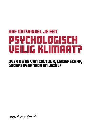 Hoe ontwikkel je een psychologisch veilig klimaat - Orly Polak